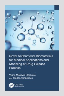 Front cover_Novel Antibacterial Biomaterials for Medical Applications and Modeling of Drug Release Process