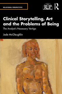 Couverture_Clinical Storytelling, Art and the Problems of Being