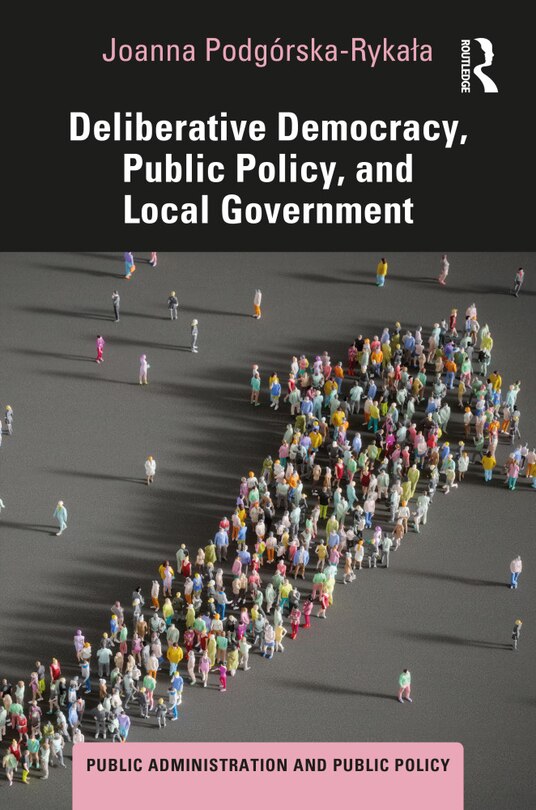 Front cover_Deliberative Democracy, Public Policy, and Local Government