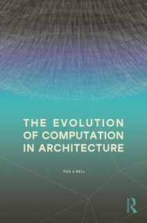 Front cover_The Evolution of Computation in Architecture