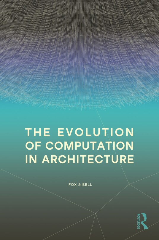 Front cover_The Evolution of Computation in Architecture