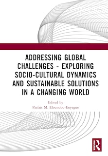Couverture_Addressing Global Challenges - Exploring Socio-Cultural Dynamics and Sustainable Solutions in a Changing World