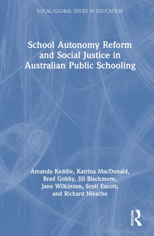 Front cover_School Autonomy Reform and Social Justice in Australian Public Education