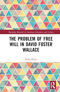 Front cover_The Problem of Free Will in David Foster Wallace