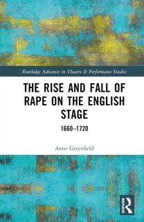 Front cover_Rise and Fall of Rape on the English Stage