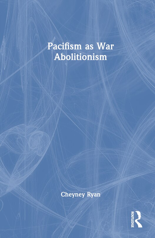 Front cover_Pacifism as War Abolitionism