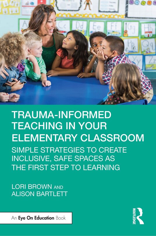 Front cover_Trauma-informed Teaching in Your Elementary Classroom