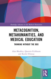 Front cover_Metacognition, Metahumanities, and Medical Education