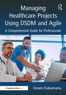 Couverture_Managing Healthcare Projects Using DSDM and Agile Project Management