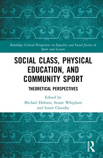 Front cover_Social Class, Physical Education, and Community Sport