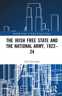 Couverture_The Irish Free State and the National Army, 1922-24