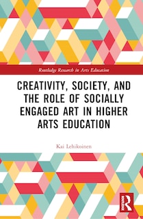 Couverture_Creativity, Society, and the Role of Socially Engaged Art in Higher Arts Education