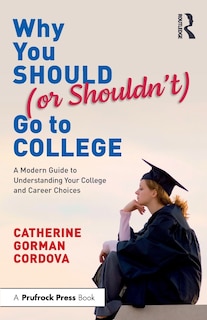 Front cover_Why You Should (or Shouldn't) Go to College