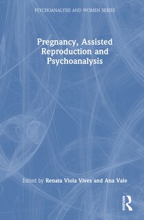 Front cover_Pregnancy, Assisted Reproduction, and Psychoanalysis