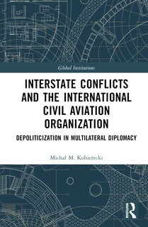 Front cover_Interstate Conflicts and the International Civil Aviation Organization