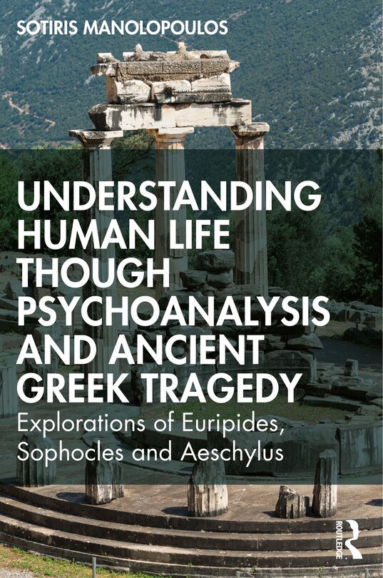 Front cover_Understanding Human Life through Psychoanalysis and Ancient Greek Tragedy