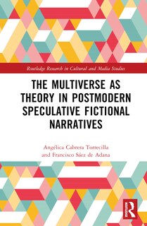 Couverture_The Multiverse as Theory in Postmodern Speculative Fictional Narratives