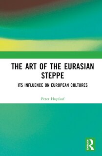 Front cover_The Art of the Eurasian Steppe