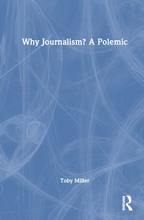 Front cover_Why Journalism? A Polemic