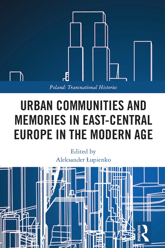 Front cover_Urban Communities and Memories in East-Central Europe in the Modern Age