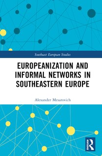 Front cover_Europeanization and Informal Networks in Southeastern Europe