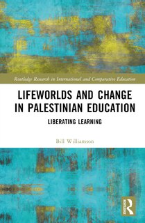 Couverture_Lifeworlds and Change in Palestinian Education
