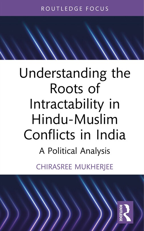 Couverture_Understanding the Roots of Intractability in Hindu-Muslim Conflicts in India