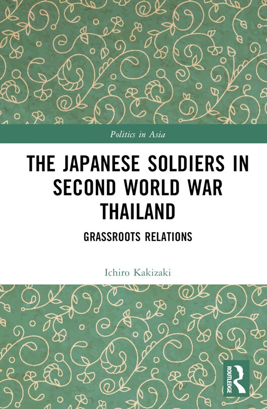 Front cover_The Japanese Soldiers in Second World War Thailand