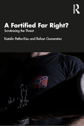 A Fortified Far Right?: Scrutinizing the Threat