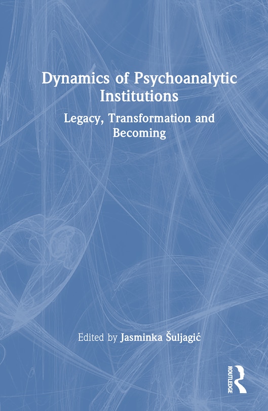 Front cover_Dynamics of Psychoanalytic Institutions
