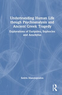 Front cover_Understanding Human Life through Psychoanalysis and Ancient Greek Tragedy