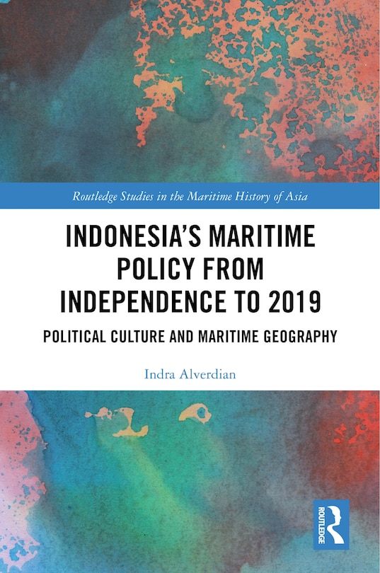 Front cover_Indonesia's Maritime Policy from Independence to 2019