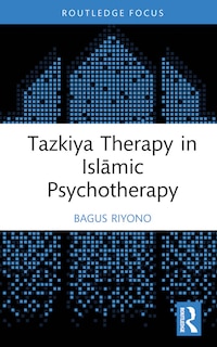 Front cover_Tazkiya Therapy in IslAmic Psychotherapy