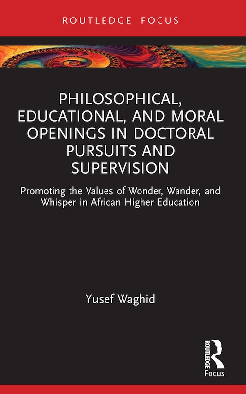 Front cover_Philosophical, Educational, and Moral Openings in Doctoral Pursuits and Supervision