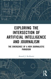 Front cover_Exploring the Intersection of Artificial Intelligence and Journalism