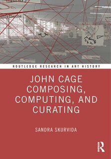 Couverture_John Cage Composing, Computing, and Curating