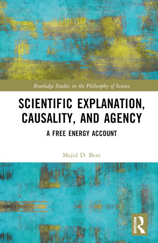 Front cover_Scientific Explanation, Causality, and Agency