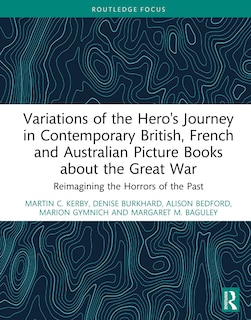 Couverture_Variations of the Hero's Journey in Contemporary British, French and Australian Picture Books about the Great War