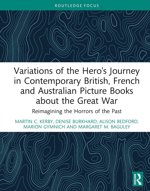 Couverture_Variations of the Hero's Journey in Contemporary British, French and Australian Picture Books about the Great War