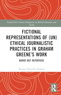 Couverture_Fictional Representations of (Un)ethical Journalistic Practices in Graham Greene's Work