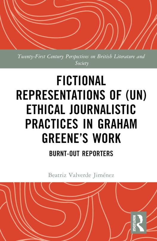Couverture_Fictional Representations of (Un)ethical Journalistic Practices in Graham Greene's Work
