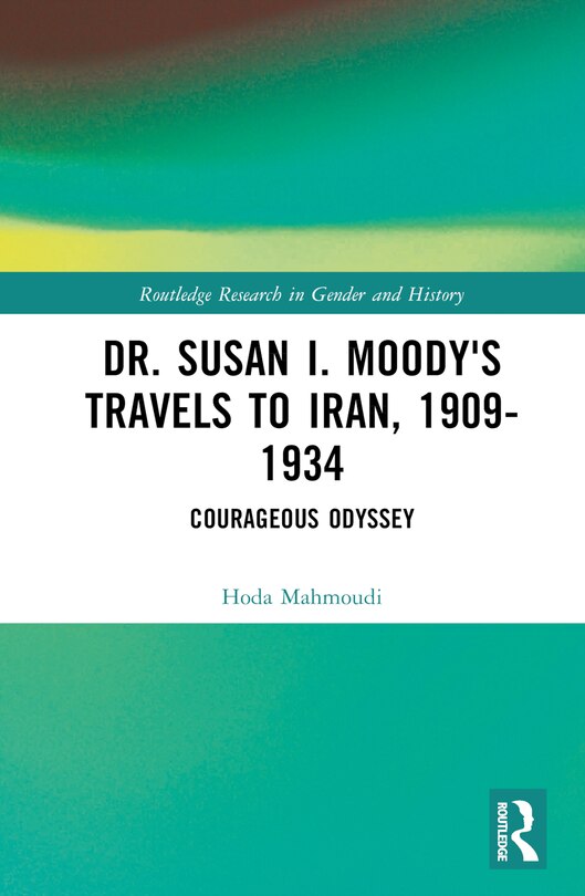 Front cover_Dr. Susan I. Moody's Travels to Iran, 1909-1934