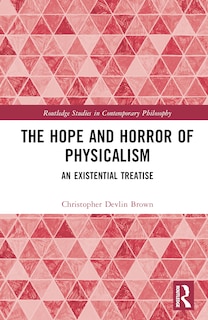 Front cover_The Hope and Horror of Physicalism