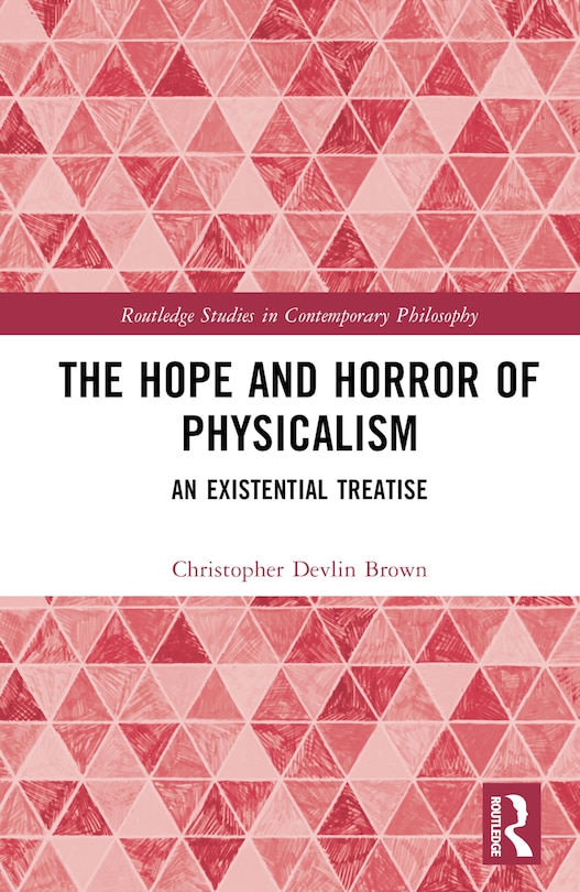 Front cover_The Hope and Horror of Physicalism