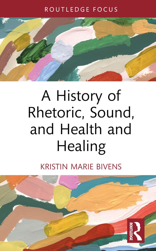 Couverture_A History of Rhetoric, Sound, and Health and Healing