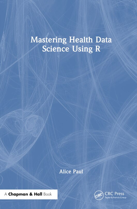 Front cover_Mastering Health Data Science Using R