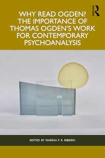 Couverture_Why Read Ogden? The Importance of Thomas Ogden's Work for Contemporary Psychoanalysis