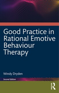 Front cover_Good Practice in Rational Emotive Behaviour Therapy