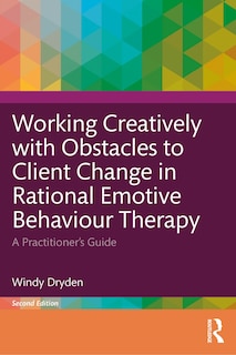 Couverture_Working Creatively with Obstacles to Client Change in Rational Emotive Behaviour Therapy