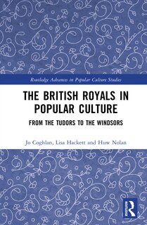 Front cover_The British Royals in Popular Culture